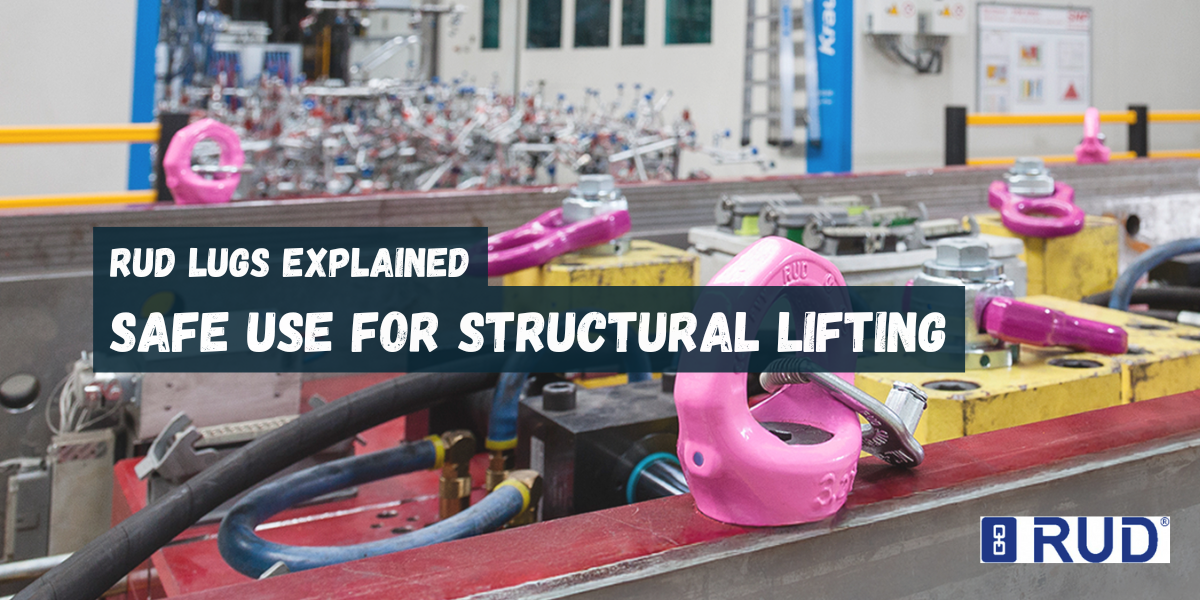 RUD Lugs Explained: Safe Use for Structural Lifting